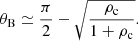 $$ \begin{aligned} \theta _{\rm B}\simeq \frac{\pi }{2}-\sqrt{\frac{\rho _{\rm c}}{1+\rho _{\rm c}}}. \end{aligned} $$