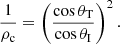 $$ \begin{aligned} \frac{1}{\rho _{\rm c}}= \left(\frac{\cos \theta _{\rm T}}{\cos \theta _{\rm I}} \right)^2. \end{aligned} $$