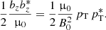 $$ \begin{aligned} \frac{1}{2}\frac{b_z b^*_z}{\upmu _0}=\frac{1}{2}\frac{\upmu _0}{B^2_0}\,p_{\rm T}\, p^*_{\rm T}. \end{aligned} $$