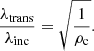 $$ \begin{aligned} \frac{\lambda _{\rm trans}}{\lambda _{\rm inc}}=\sqrt{\frac{1}{\rho _{\rm c}}}. \end{aligned} $$