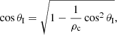 $$ \begin{aligned} \cos \theta _{\rm I}=\sqrt{1-\frac{1}{\rho _{\rm c}} \cos ^2\theta _{\rm I}}, \end{aligned} $$