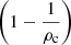 $ \left(1-\frac{1}{\rho_{\mathrm{c}}}\right) $
