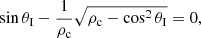 $$ \begin{aligned} \sin \theta _{\rm I}-\frac{1}{\rho _{\rm c}}\sqrt{\rho _{\rm c}-\cos ^2\theta _{\rm I}}=0, \end{aligned} $$
