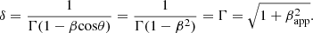 $$ \begin{aligned}&\delta = \frac{1}{\Gamma (1-\beta \mathrm{cos}\theta )} = \frac{1}{\Gamma (1-\beta ^2)} = \Gamma =\sqrt{1+\beta _{\rm app}^2}. \end{aligned} $$