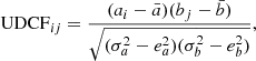 $$ \begin{aligned}&\mathrm{UDCF}_{ij} = \frac{(a_i - \bar{a})(b_j - \bar{b})}{\sqrt{(\sigma _a^2 - e_a^2)(\sigma _b^2 - e_b^2)}}, \end{aligned} $$