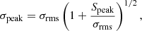 $$ \begin{aligned}&\sigma _{\rm peak} = \sigma _{\rm rms}\left(1+ \frac{S_{\rm peak}}{\sigma _{\rm rms}}\right)^{1/2},\end{aligned} $$