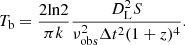 $$ \begin{aligned} T_{\rm b} = \frac{2 \mathrm{ln}2}{\pi k} \frac{D_{\rm L}^2 S}{\nu _{\rm obs}^2 \Delta t^2 (1+z)^4}. \end{aligned} $$