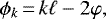 \begin{equation*} \phi _k\,{=}\,k \ell - 2 \varphi,\end{equation*}