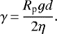 \begin{equation*} \gamma\,{=}\,\frac{R_{\textrm{p}}gd}{2\eta} .\end{equation*}