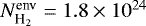 $N_{\textrm{H}_2}^{\textrm{env}} = 1.8 \times 10^{24}$