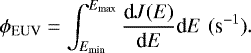 \begin{equation*}\phi_{\textrm{EUV}} = \int_{E_{\textrm{min}}}^{E_{\textrm{max}}} \frac{\textrm{d}J(E)}{\textrm{d}E} \textrm{d}E\,\, {(\textrm{s}^{-1})}.\,\,\end{equation*}