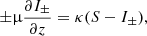 $$ \begin{aligned} \pm \upmu \frac{\partial I_\pm }{\partial z} = \kappa (S - I_\pm ), \end{aligned} $$