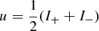 $$ \begin{aligned}&u = \frac{1}{2}(I_{+} + I_{-})\end{aligned} $$