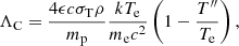 $$ \begin{aligned} \Lambda _\mathrm{C} =\frac{4\epsilon c \sigma _\mathrm{T} \rho }{m_\mathrm{p} }\frac{kT_\mathrm{e} }{m_\mathrm{e} c^2} \left( 1 - \frac{T^{\prime \prime }}{T_\mathrm{e} }\right), \end{aligned} $$