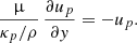 $$ \begin{aligned} \frac{\upmu }{\kappa _p/\rho } \, \frac{\partial u_p}{\partial y} = -u_p. \end{aligned} $$