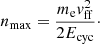 $$ \begin{aligned} n_\mathrm{max} = \frac{m_\mathrm{e} v^2_\mathrm{ff} }{2E_{\rm cyc}}\cdot \end{aligned} $$