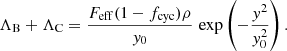$$ \begin{aligned} \Lambda _\mathrm{B} +\Lambda _\mathrm{C} = \frac{F_\mathrm{eff} (1-f_{\rm cyc})\rho }{y_0}\,\exp \left(-\frac{y^2}{y_0^2}\right). \end{aligned} $$