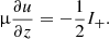 $$ \begin{aligned} \upmu \frac{\partial u}{\partial z} = -\frac{1}{2}I_{+}. \end{aligned} $$
