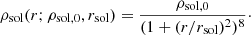 $$ \begin{aligned} \rho _\mathrm{sol} (r; \rho _{\mathrm{sol} ,0}, r_\mathrm{sol} ) = \frac{\rho _{\mathrm{sol} ,0}}{(1 + (r/r_\mathrm{sol} )^2)^8}\cdot \end{aligned} $$