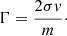 $$ \begin{aligned} \Gamma = \frac{2\sigma v}{m}\cdot \end{aligned} $$