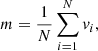 $$ \begin{aligned} m = \frac{1}{N} \sum _{i=1}^N v_i ,\end{aligned} $$