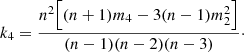 $$ \begin{aligned}&k_4 = \frac{n^2 \Big [(n+1)m_4 - 3(n-1)m_2^2\Big ]}{(n-1)(n-2)(n-3)}\cdot \end{aligned} $$