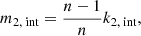 $$ \begin{aligned}&m_{2,\text{ int}} = \frac{n-1}{n} k_{2,\text{ int}}, \end{aligned} $$