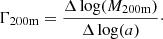 $$ \begin{aligned} \Gamma _{\rm 200m} = \frac{\Delta \log (M_{\rm 200m})}{\Delta \log (a)}\cdot \end{aligned} $$