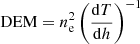 $ \mathrm{DEM}=n^{2}_{\mathrm{e}}\left( \frac{\mathrm{d}T}{\mathrm{d}h} \right)^{-1} $