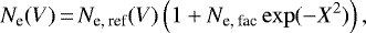 \begin{equation*}N_{\textrm{e}}(V)\,{=}\,N_{\textrm{e, ref}}(V) \left(1 + N_{\textrm{e, fac}} \exp(-X^2) \right),\end{equation*}