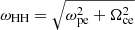 $ \omega_{\mathrm{HH}}=\sqrt{\omega_{\mathrm{pe}}^2+\Omega_{\mathrm{ce}}^2} $