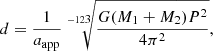 $$ \begin{aligned} d = \frac{1}{a_{\rm app}}\root {-1}{2}\scriptstyle 3 \of {\frac{G(M_1+M_2)P^2}{4\pi ^2}}, \end{aligned} $$