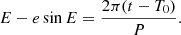 $$ \begin{aligned}&E - e\sin E = \frac{2\pi (t-T_0)}{P}. \end{aligned} $$