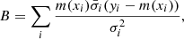 $$ \begin{aligned}&B = \sum \limits _i \frac{m(x_i)\bar{\sigma }_i({ y}_i-m(x_i))}{\sigma _i^2}, \end{aligned} $$