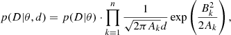 $$ \begin{aligned} p(D|\theta , d) = p(D|\theta ) \cdot \prod \limits _{k=1}^{n}\frac{1}{\sqrt{2\pi A_k}d} \exp \left(\frac{B_k^2}{2A_k}\right), \end{aligned} $$