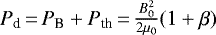 $P_{\textrm{d}}\,{=}\,P_{\textrm{B}}+P_{\textrm{th}}\,{=}\,\frac{B_{0}^{2}}{2\mu_{0}}(1+\beta)$