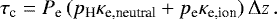 \begin{equation*} \tau_{\textrm{c}} = P_{\textrm{e}}\, (p_{\textrm{H}} \kappa_{\textrm{e,neutral}} + p_{\textrm{e}} \kappa_{\textrm{e,ion}})\, \Delta z \,. \end{equation*}