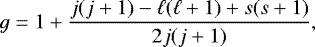 \begin{equation*} g = 1 + \frac{j(j+1) - \ell(\ell + 1) + s(s+1)}{2j(j+1)} ,\end{equation*}