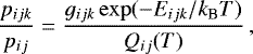 \begin{equation*}\frac{p_{ijk}}{p_{ij}} = \frac{g_{ijk} \exp (- E_{ijk}/k_{\textrm{B}} T)}{Q_{ij}(T)}\,, \end{equation*}