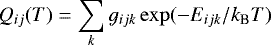 \begin{equation*} Q_{ij}(T) = \sum_k g_{ijk} \exp (- E_{ijk}/k_{\textrm{B}} T) \end{equation*}