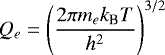 \begin{equation*} Q_e = \left(\frac{2\pi m_e k_{\textrm{B}} T}{h^2}\right)^{3/2} \end{equation*}