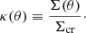 $$ \begin{aligned} \kappa (\theta ) \equiv \frac{\Sigma (\theta )}{\Sigma _{\rm cr}}\cdot \end{aligned} $$