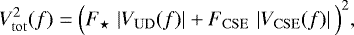 \begin{equation*}V_{\mathrm{tot}}^2(f)=\Big(F_{\star} \, \left \lvert V_{\mathrm{UD}}(f)\right \rvert + F_{\mathrm{CSE}} \,\left \lvert V_{\mathrm{CSE}}(f) \right \rvert \Big)^2,\end{equation*}