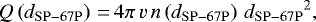 \begin{equation*}Q\left(d_{\mathrm{SP-67P}}\right)\,{=}\,4\pi\, v\, n\left(d_{\mathrm{SP-67P}}\right) \, {d_{\mathrm{SP-67P}}}^2, \end{equation*}