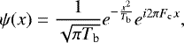 \begin{equation*}\psi(x)=\frac{1}{\sqrt{\pi T_{\textrm{b}}}} e^{-\frac{x^2}{T_{\textrm{b}}}}e^{i2\pi F_{\textrm{c}} x},\end{equation*}