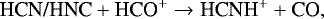 \begin{equation*}\textrm{HCN/HNC} + \textrm{HCO}^{+} \rightarrow {\textrm{HCNH}}^{+} + \textrm{CO}, \end{equation*}