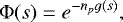 \begin{equation*} \Phi(s) = e^{-n_{p}g(s)},\end{equation*}