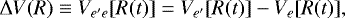 \begin{equation*} \Delta V(R) \equiv V_{e' e}[R(t)] = V_{e' }[R(t)] - V_{ e}[R(t)],\end{equation*}