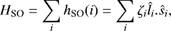 \begin{equation*} H_{\textrm{SO}}=\sum_i h_{\textrm{SO}}(i)=\sum_i\zeta_i \hat{l}_i. \hat{s}_i,\end{equation*}
