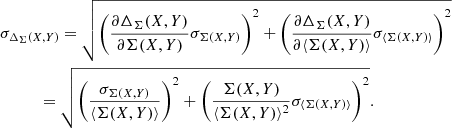 $$ \begin{aligned}&\sigma _{\Delta _{\Sigma }(X,Y)} = \sqrt{\Biggl ( \frac{\partial \Delta _{\Sigma }(X,Y)}{\partial \Sigma (X,Y)} \sigma _{\Sigma (X,Y)} \Biggr )^2 + \Biggl ( \frac{\partial \Delta _{\Sigma }(X,Y)}{\partial \langle \Sigma (X,Y) \rangle } \sigma _{\langle \Sigma (X,Y) \rangle } \Biggr )^2} \nonumber \\&\qquad \quad = \sqrt{\Biggl ( \frac{\sigma _{\Sigma (X,Y)} }{\langle \Sigma (X,Y) \rangle } \Biggr )^2 + \Biggl ( \frac{ \Sigma (X,Y)}{\langle \Sigma (X,Y) \rangle ^2} \sigma _{\langle \Sigma (X,Y) \rangle } \Biggr )^2} . \end{aligned} $$